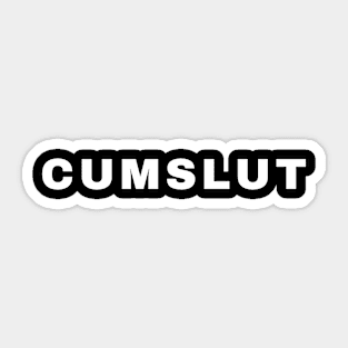 Cum slut offensive adult humor Sticker